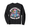 Overstimulated Moms Club Mom Sweatshirt - Novelty Apparel for Adults - T-Shirt, Sweatshirt, Hoodie