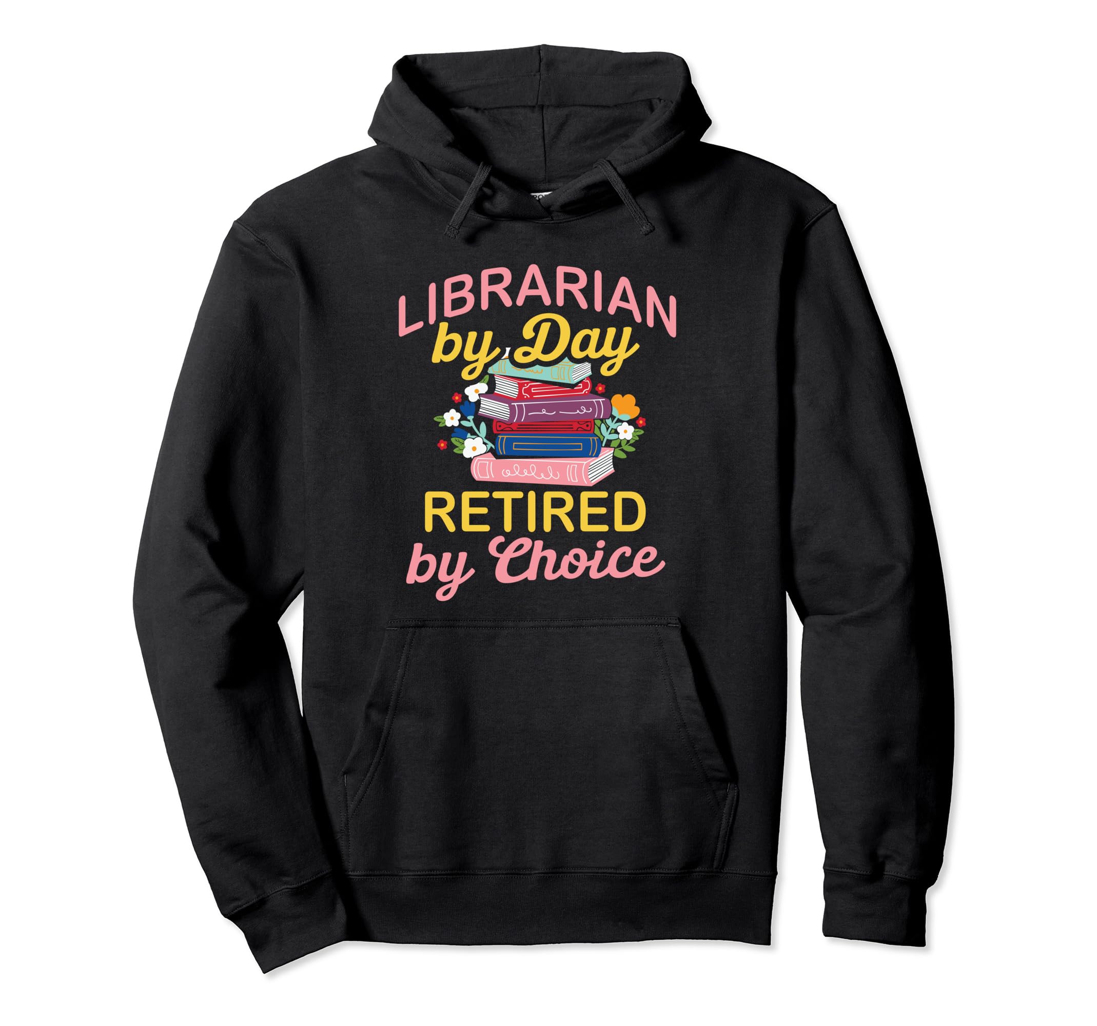 Retired Librarian Book Lover Book Hoodie - Custom Art Print for Adults - T-Shirt, Sweatshirt, Hoodie
