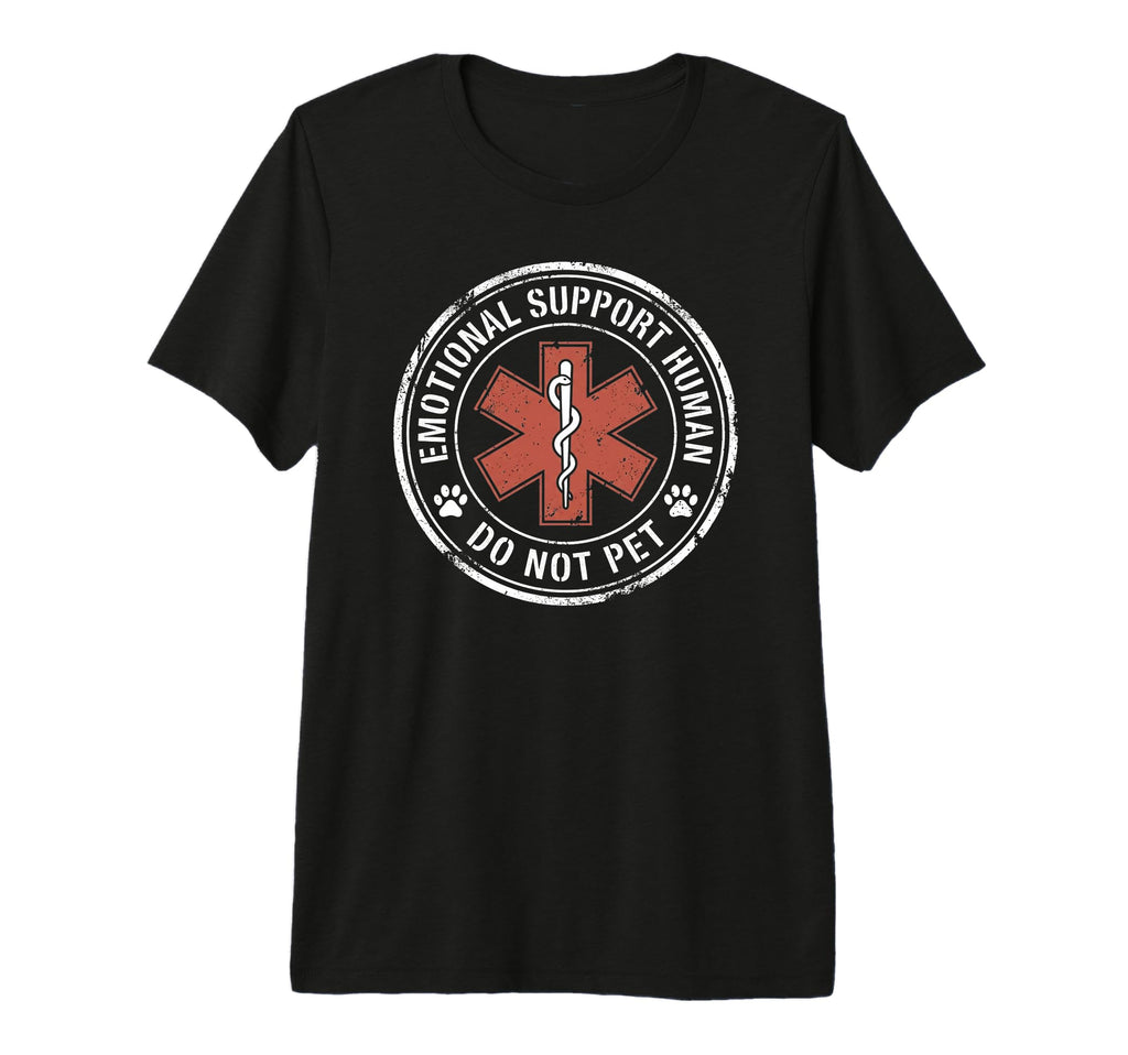 Emotional Support Human Do Not Pet Funny T-Shirt - Custom Art Print Unisex - T-Shirt, Sweatshirt, Hoodie