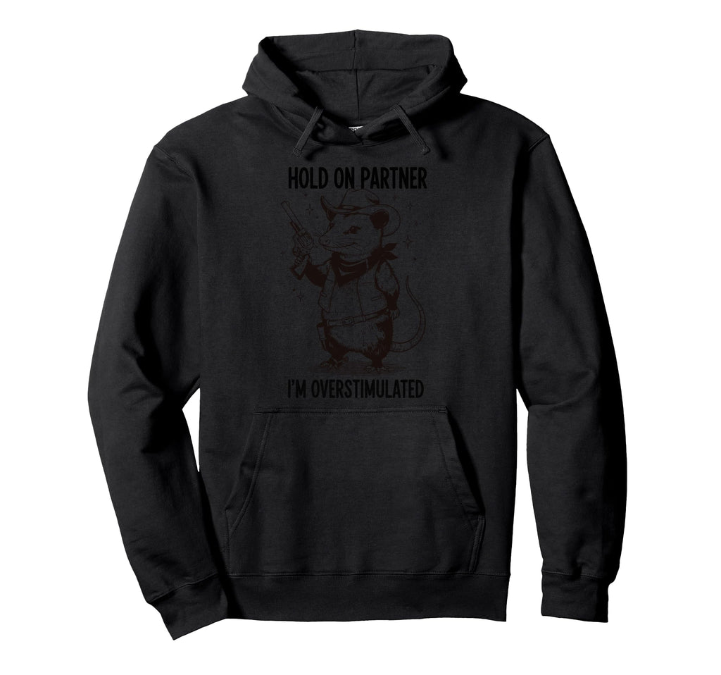 Hold Partner Im Overstimulated Hoodie - Aesthetic Graphic for Adults - T-Shirt, Sweatshirt, Hoodie