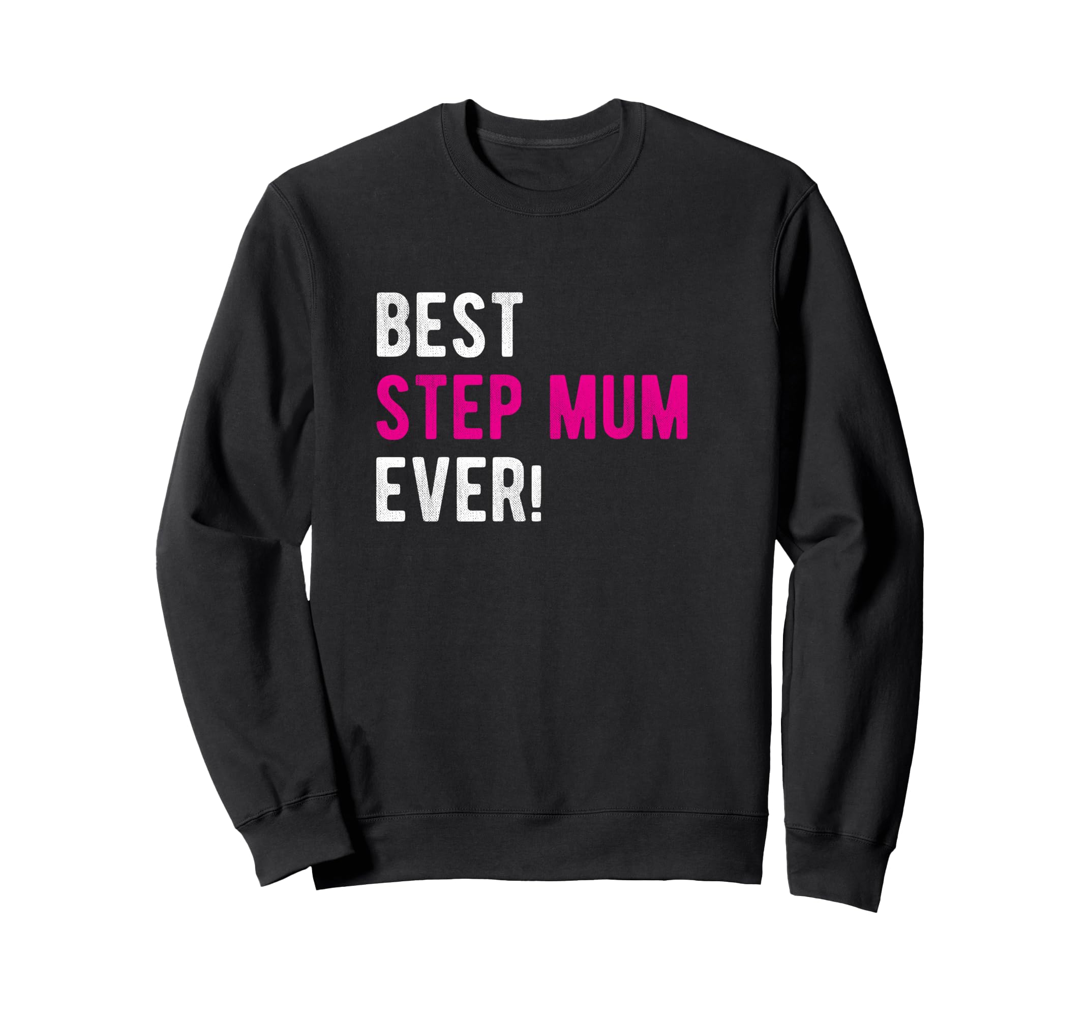 Best Step Mum Ever Sweatshirt - Minimalist Print for Adults - T-Shirt, Sweatshirt, Hoodie