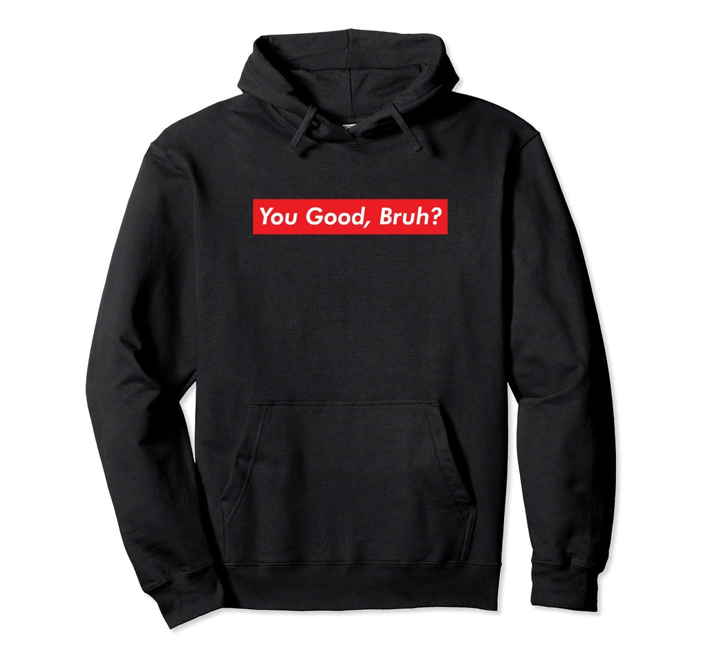You Good Bruh Mental Health Awareness Hoodie - Graphic Print Unisex - T-Shirt, Sweatshirt, Hoodie