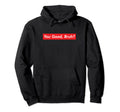 You Good Bruh Mental Health Awareness Hoodie - Graphic Print Unisex - T-Shirt, Sweatshirt, Hoodie