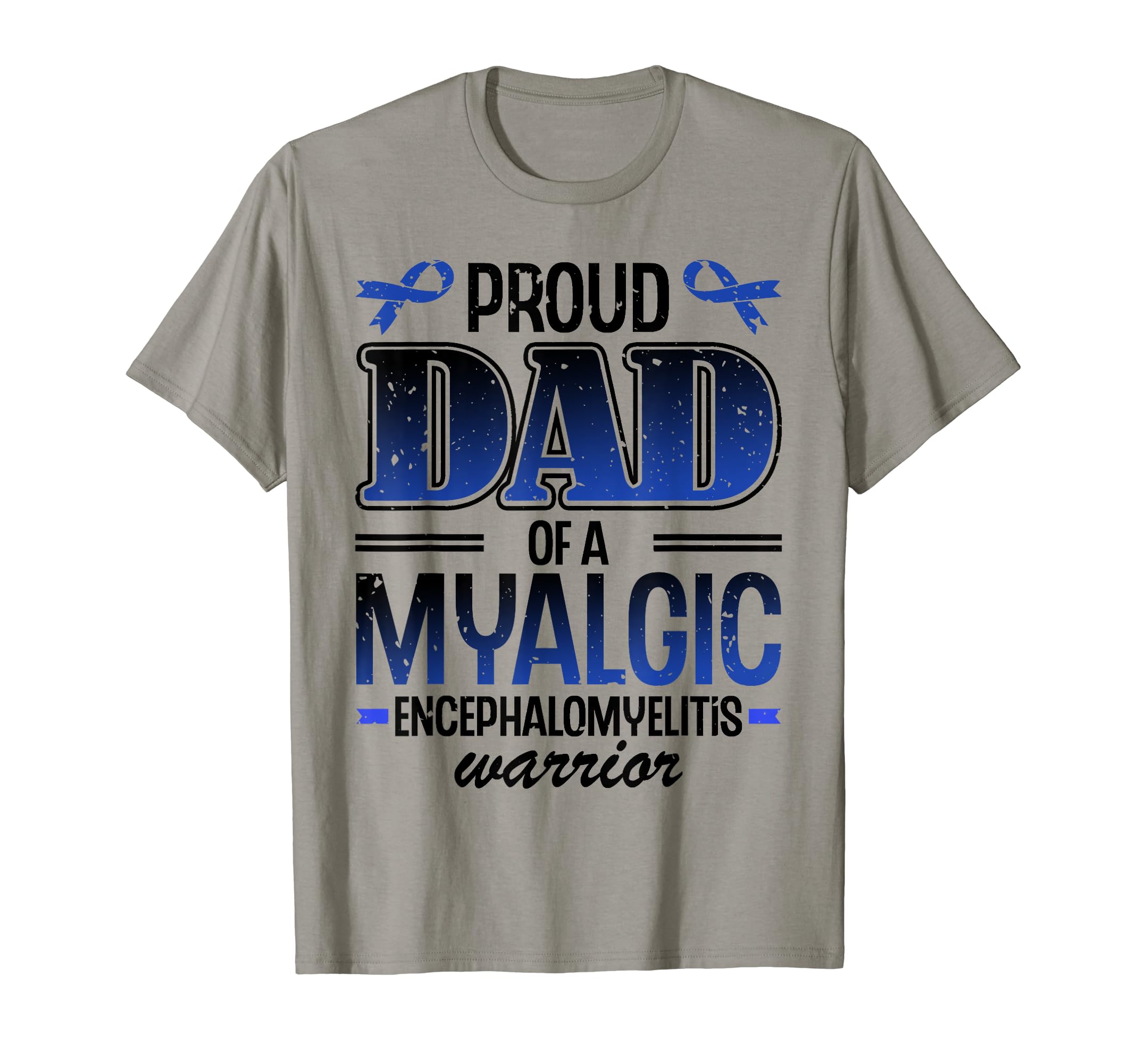 Proud Dad Myalgic Encephalomyelitis T-Shirt - Trendy Graphic for Adults - T-Shirt, Sweatshirt, Hoodie