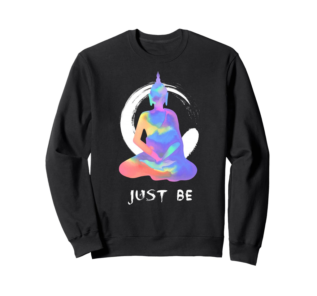 Just Be Buddha Lotus Pose Yoga Namaste Sweatshirt - Unique Graphic Unisex - T-Shirt, Sweatshirt, Hoodie