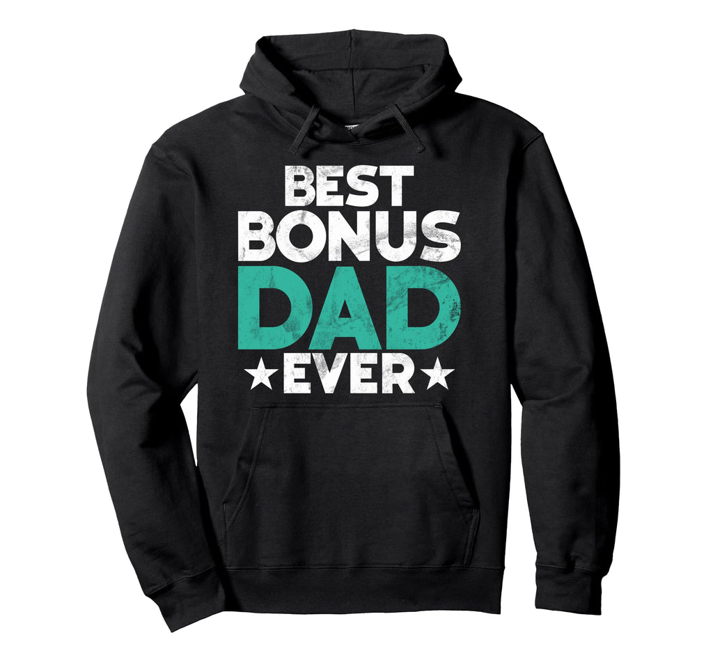 Best Bonus Dad Ever Fathers Day Funny Hoodie - Custom Art Print Men Women - T-Shirt, Sweatshirt, Hoodie