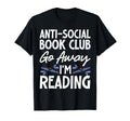 Anti Social Book Club Go Away Im T-Shirt - Custom Art Print Men Women - T-Shirt, Sweatshirt, Hoodie