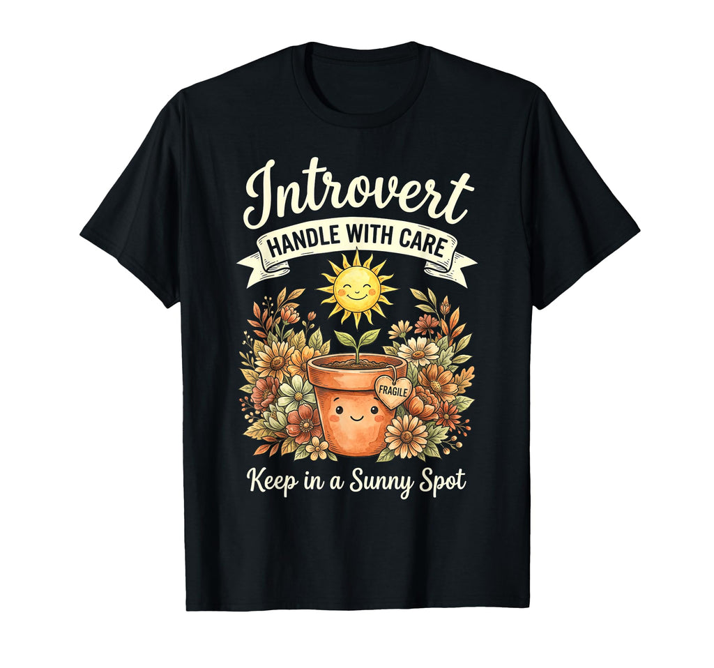 Funny Introvert Fragile Plant T-Shirt - Custom Art Print for Adults - T-Shirt, Sweatshirt, Hoodie
