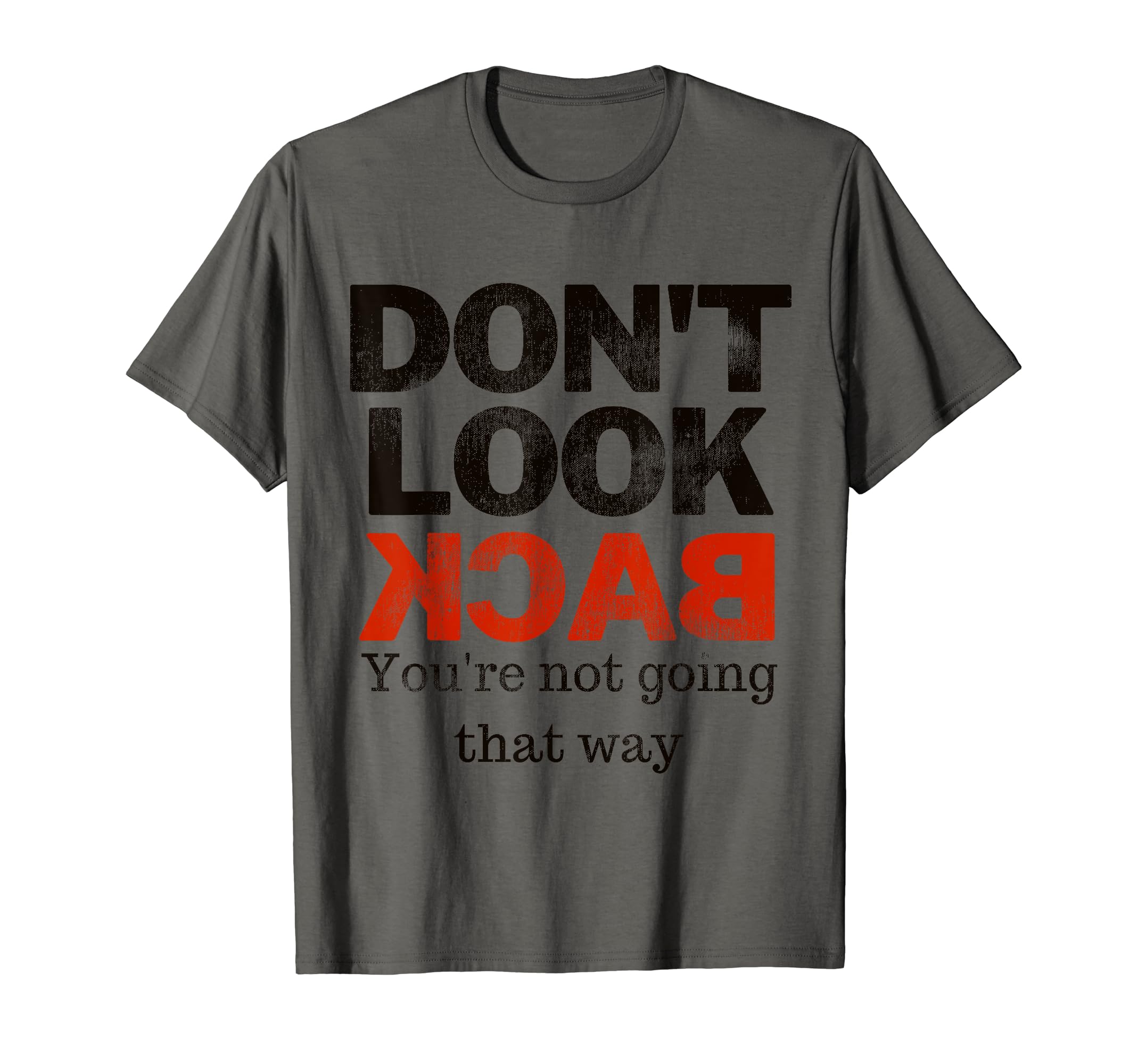 Dont Back Youre Not Going That Way T-Shirt - Minimalist Print Men Women - T-Shirt, Sweatshirt, Hoodie