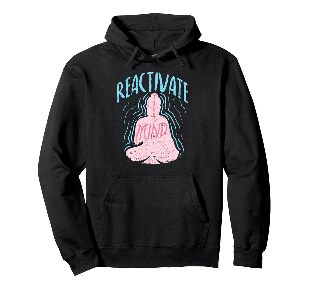 Reactivate Your Mind Inspirational Yoga Hoodie - Minimalist Print Unisex - T-Shirt, Sweatshirt, Hoodie