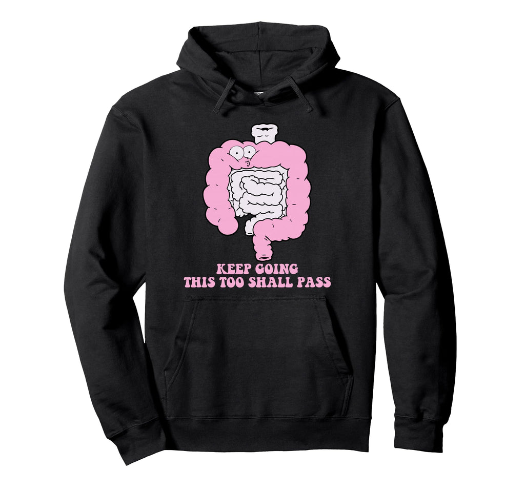 Keep Going This Too Shall Pass Funny Hoodie - Custom Art Print for Adults - T-Shirt, Sweatshirt, Hoodie
