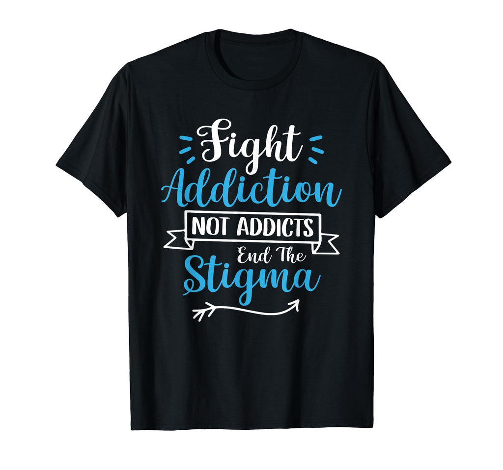 Fight Addiction Not Addicts End Stigma T-Shirt - Aesthetic Graphic Unisex - T-Shirt, Sweatshirt, Hoodie