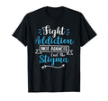 Fight Addiction Not Addicts End Stigma T-Shirt - Aesthetic Graphic Unisex - T-Shirt, Sweatshirt, Hoodie