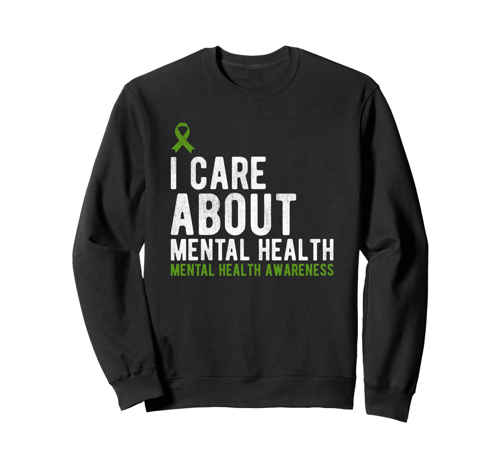 I Care About Mental Health Sweatshirt - Custom Art Print Men Women - T-Shirt, Sweatshirt, Hoodie