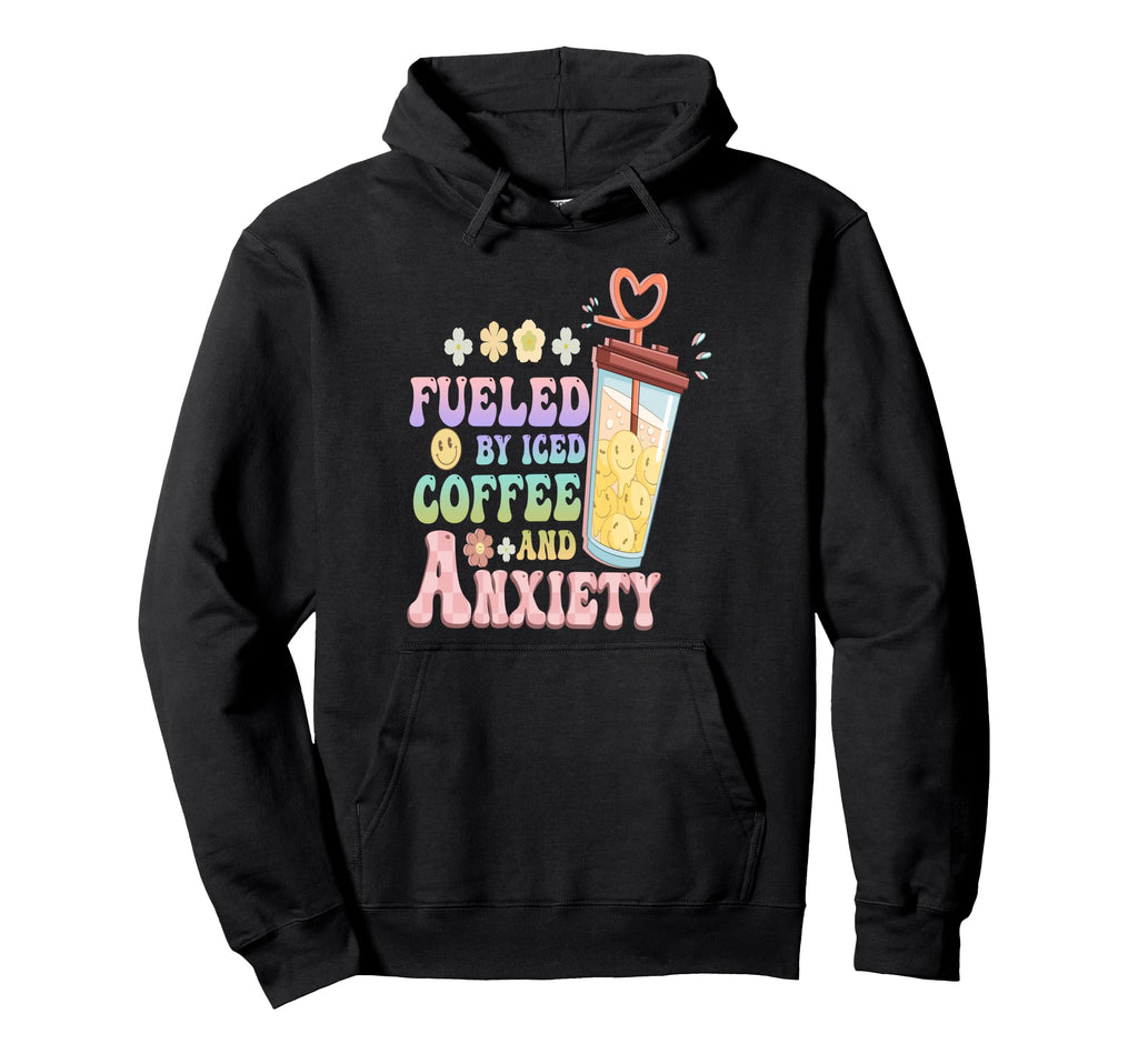 Anxious Person Fueled Iced Coffee And Hoodie - Streetwear Style Men Women - T-Shirt, Sweatshirt, Hoodie