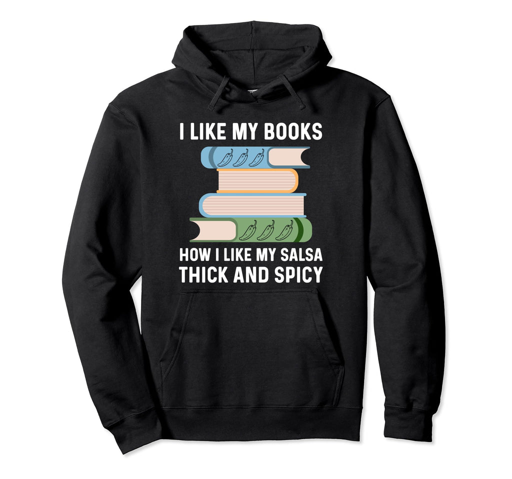 Smutty Bookworm Smut I Like My Books Spicy Hoodie - Novelty Apparel Unisex - T-Shirt, Sweatshirt, Hoodie