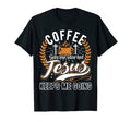 Coffee Gets Me Started Jesus Keeps T-Shirt - Aesthetic Graphic for Adults - T-Shirt, Sweatshirt, Hoodie