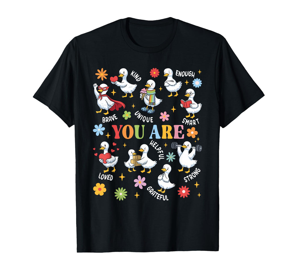 You Are Funny Smart Kind Helpful Goose T-Shirt - Graphic Print Unisex - T-Shirt, Sweatshirt, Hoodie