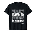 You Dont Have To Struggle Silence T-Shirt - Trendy Graphic Men Women - T-Shirt, Sweatshirt, Hoodie