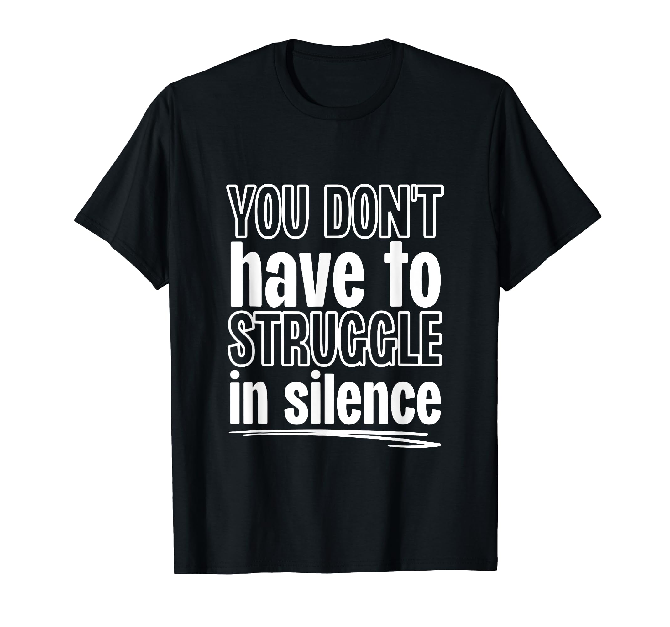 You Dont Have To Struggle Silence T-Shirt - Trendy Graphic Men Women - T-Shirt, Sweatshirt, Hoodie