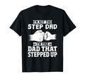 Not Step Dad Im Dad That Stepped Up T-Shirt - Trendy Graphic Unisex - T-Shirt, Sweatshirt, Hoodie
