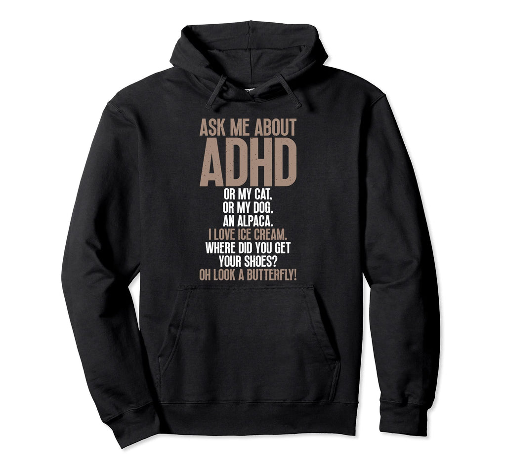 Ask Me About Adhd Funny Autism Hoodie - Fun Novelty Design Unisex - T-Shirt, Sweatshirt, Hoodie