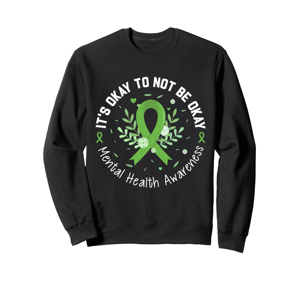 Its Okay To Not Be Okay Green Mental Sweatshirt - Aesthetic Graphic Unisex - T-Shirt, Sweatshirt, Hoodie