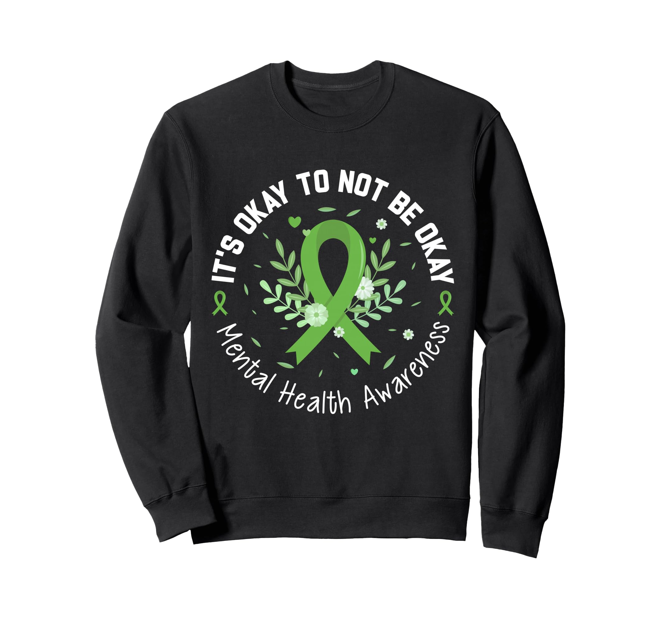 Its Okay To Not Be Okay Green Mental Sweatshirt - Aesthetic Graphic Unisex - T-Shirt, Sweatshirt, Hoodie