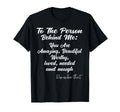 Dear Person Behind Me You Are Worthy T-Shirt - Custom Art Print for Adults - T-Shirt, Sweatshirt, Hoodie