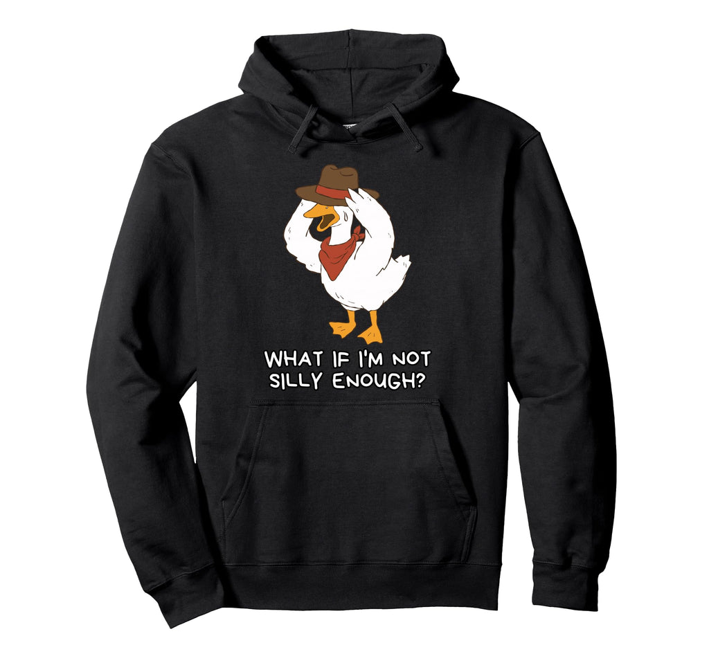 What If Im Not Silly Enough Hoodie - Graphic Print for Adults - T-Shirt, Sweatshirt, Hoodie