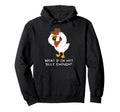 What If Im Not Silly Enough Hoodie - Graphic Print for Adults - T-Shirt, Sweatshirt, Hoodie