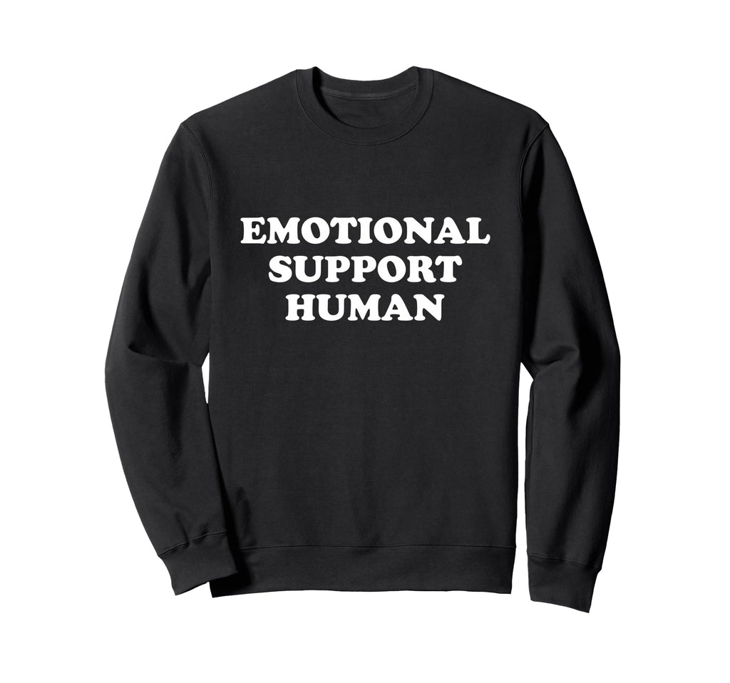 Emotional Support Human Service People Sweatshirt - Novelty Apparel Unisex - T-Shirt, Sweatshirt, Hoodie