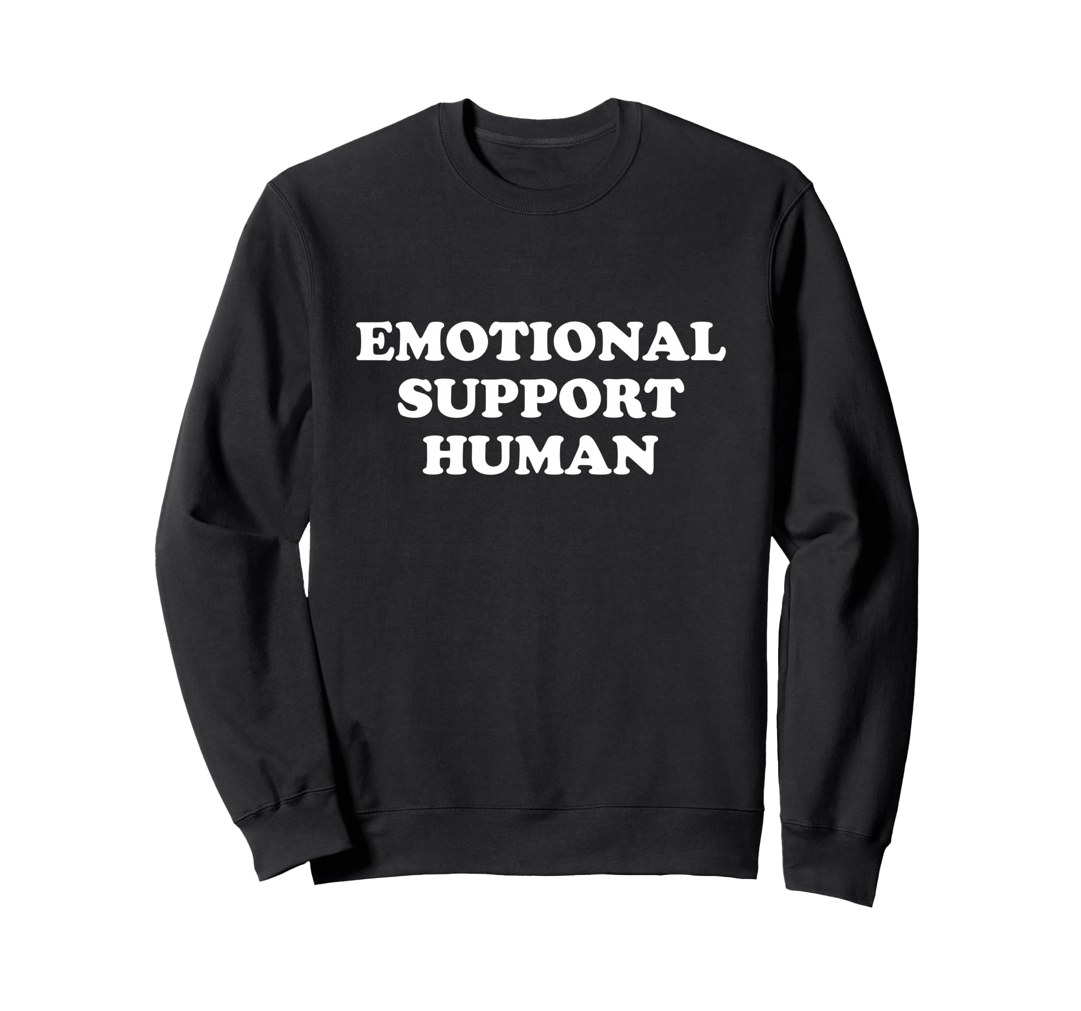 Emotional Support Human Service People Sweatshirt - Novelty Apparel Unisex - T-Shirt, Sweatshirt, Hoodie