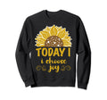 Today I Choose Joy Inspirational Sweatshirt - Trendy Graphic Unisex - T-Shirt, Sweatshirt, Hoodie