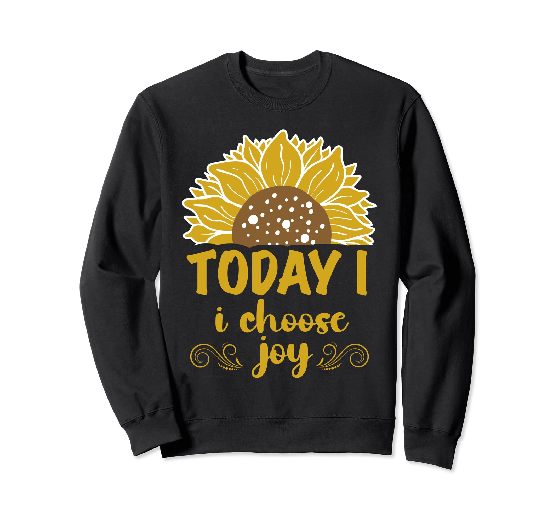 Today I Choose Joy Inspirational Sweatshirt - Trendy Graphic Unisex - T-Shirt, Sweatshirt, Hoodie