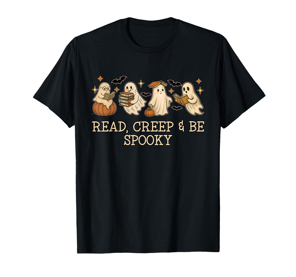 Read Creep And Be Spooky Ghost T-Shirt - Fun Novelty Design for Adults - T-Shirt, Sweatshirt, Hoodie