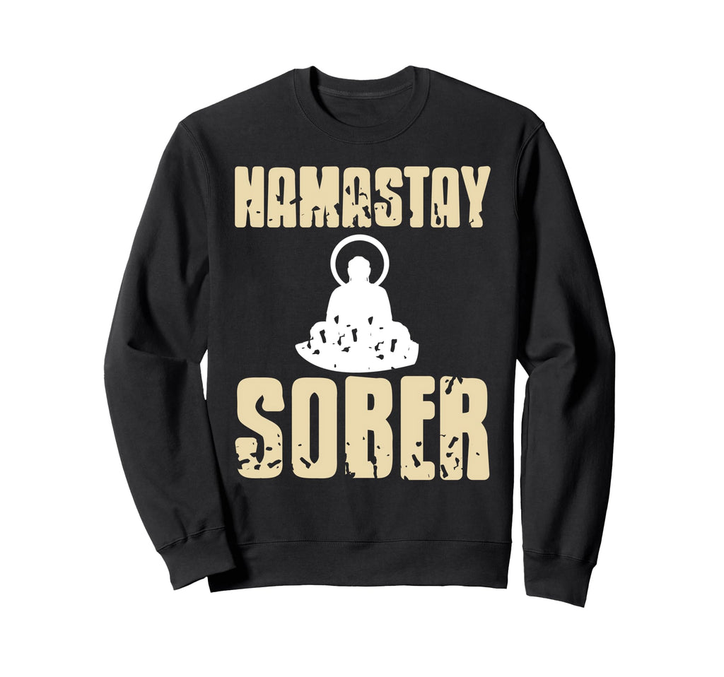 Namastay Sober Funny Yoga Meditation Sweatshirt - Graphic Print for Adults - T-Shirt, Sweatshirt, Hoodie