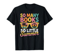 So Many Books So Little Summer T-Shirt - Casual Everyday Wear Men Women - T-Shirt, Sweatshirt, Hoodie