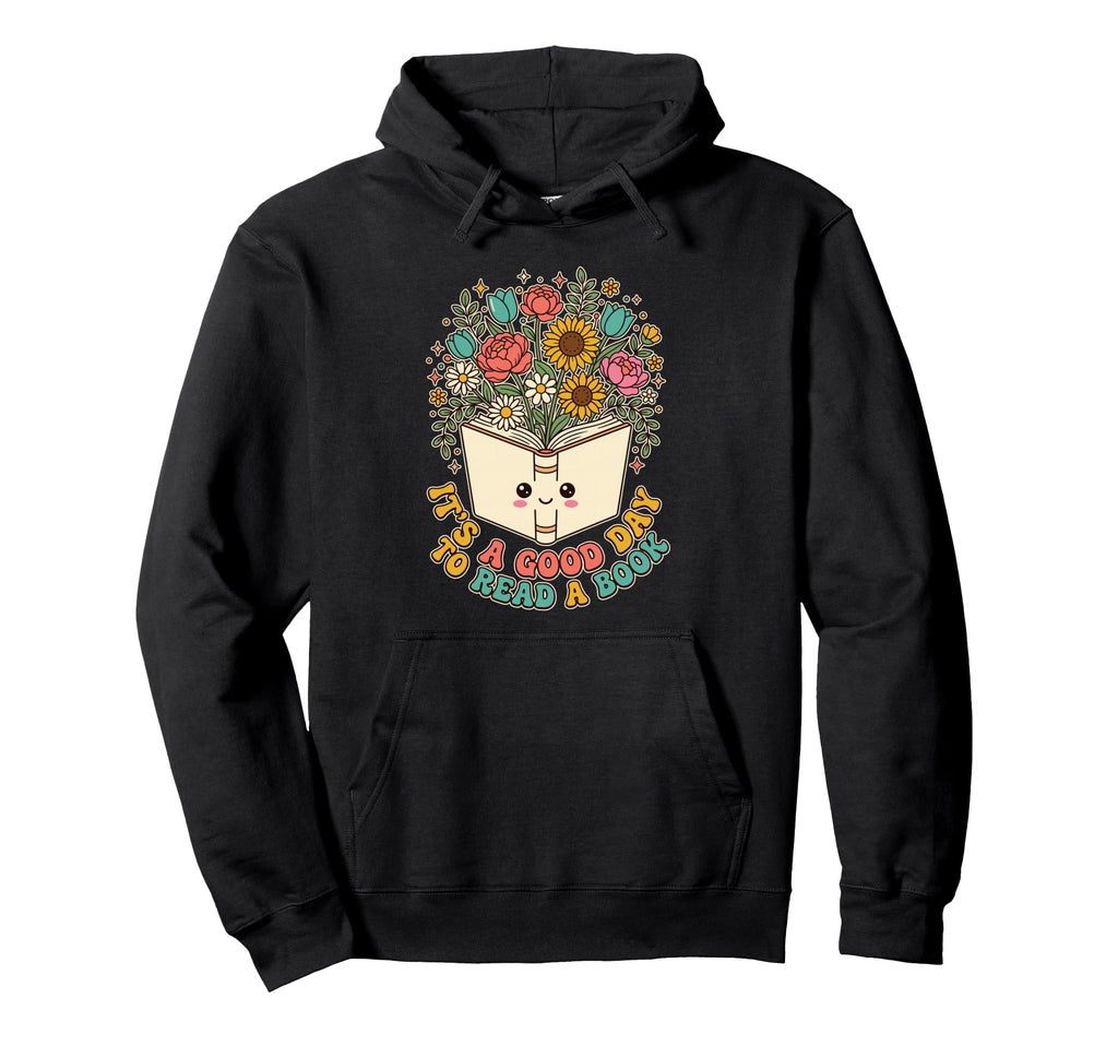 Its Good Day To Read Book Floral Bookworm Hoodie - Graphic Print Unisex - T-Shirt, Sweatshirt, Hoodie