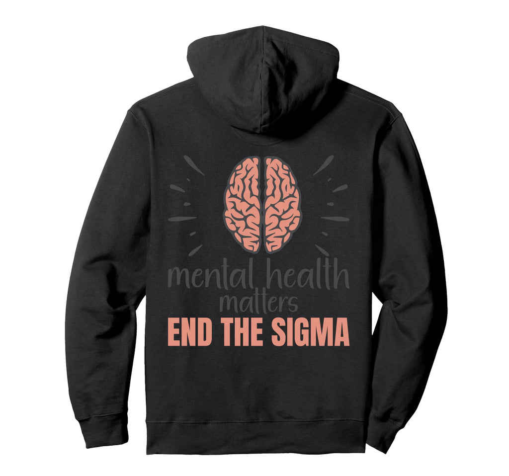 End Stigma Mental Health Matters Mental Hoodie - Fun Novelty Design Unisex - T-Shirt, Sweatshirt, Hoodie