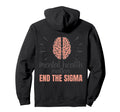 End Stigma Mental Health Matters Mental Hoodie - Fun Novelty Design Unisex - T-Shirt, Sweatshirt, Hoodie
