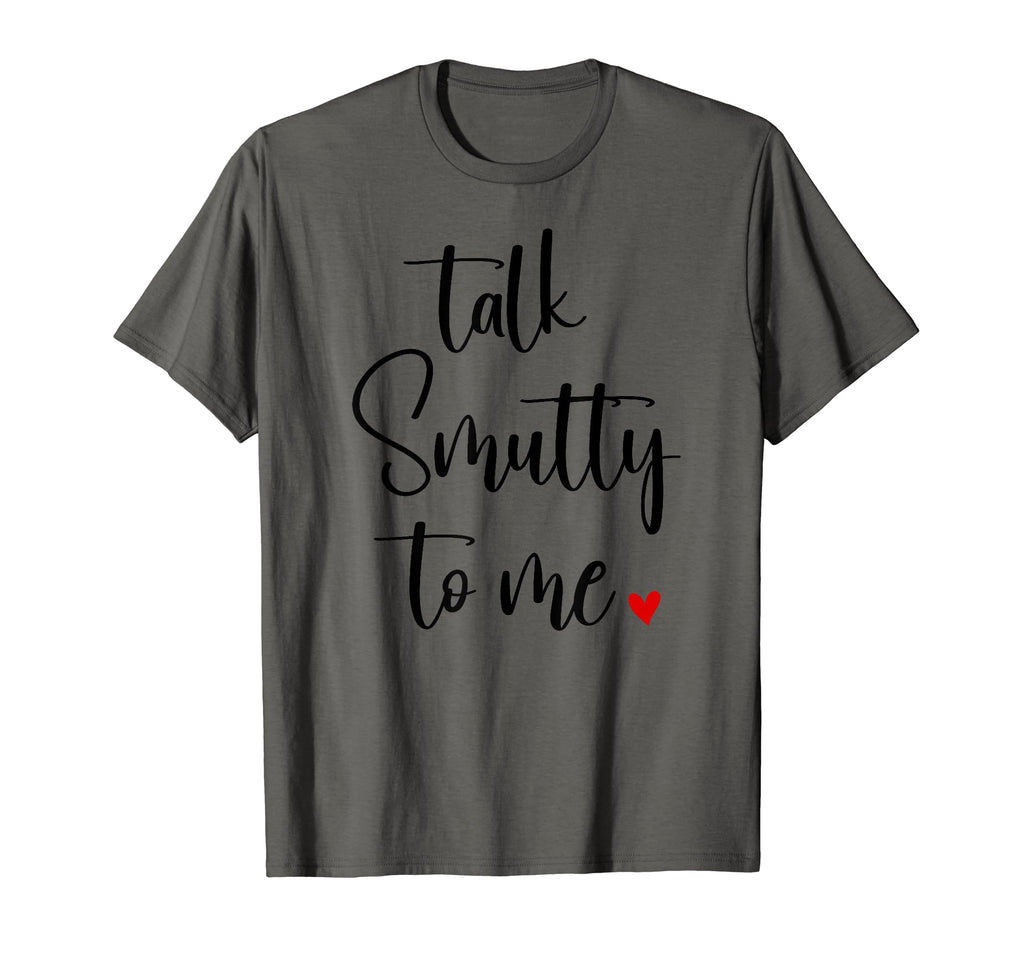 Good Smut Reader Yes Sir Talk Smutty T-Shirt - Fun Novelty Design Unisex - T-Shirt, Sweatshirt, Hoodie