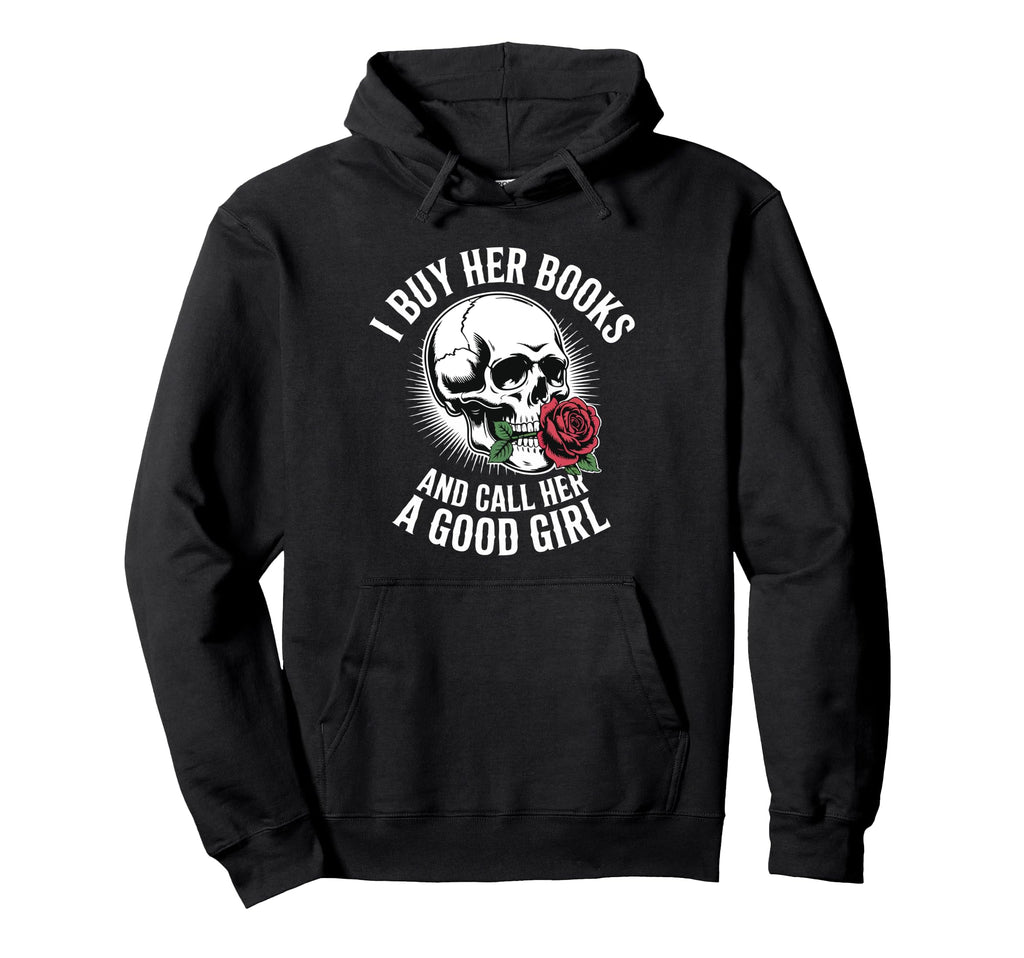 I Buy Her Books And Call Her Good Book Hoodie - Trendy Graphic Men Women - T-Shirt, Sweatshirt, Hoodie