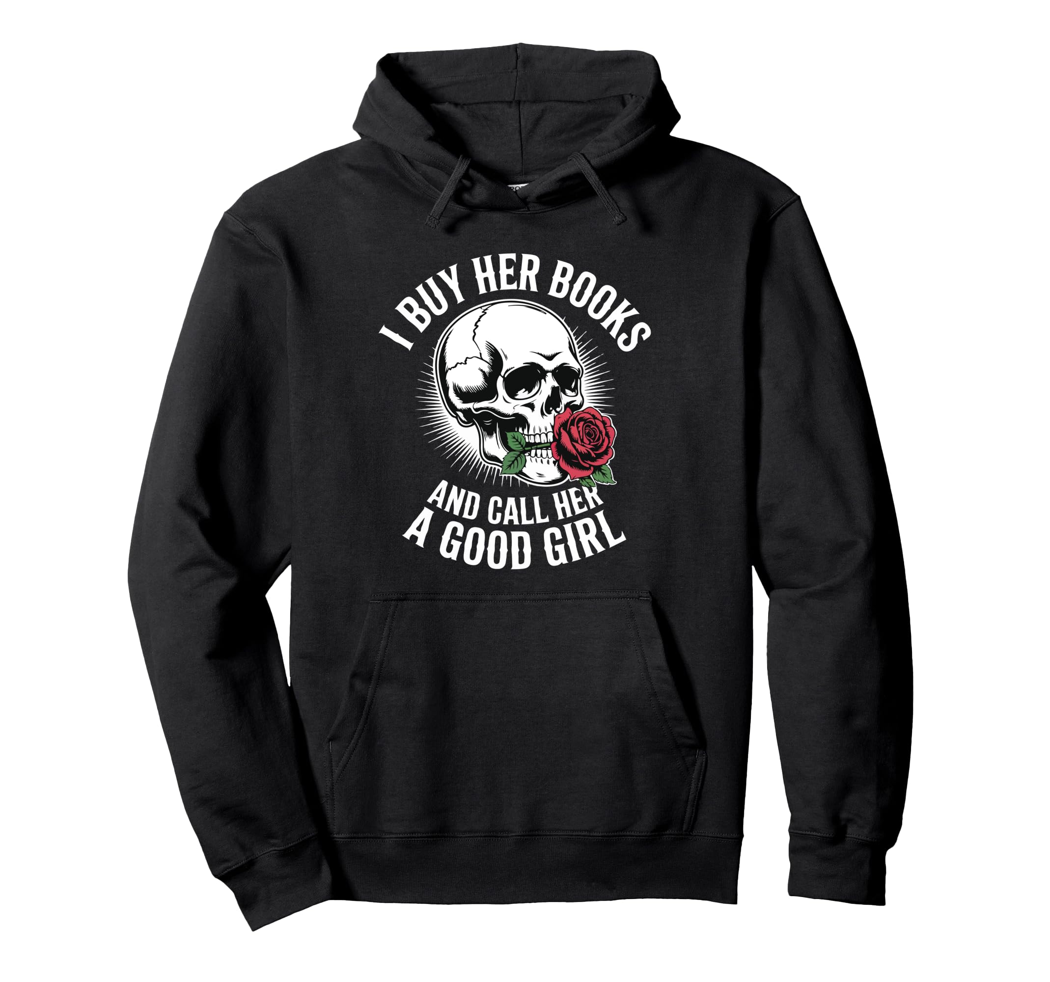 I Buy Her Books And Call Her Good Book Hoodie - Trendy Graphic Men Women - T-Shirt, Sweatshirt, Hoodie
