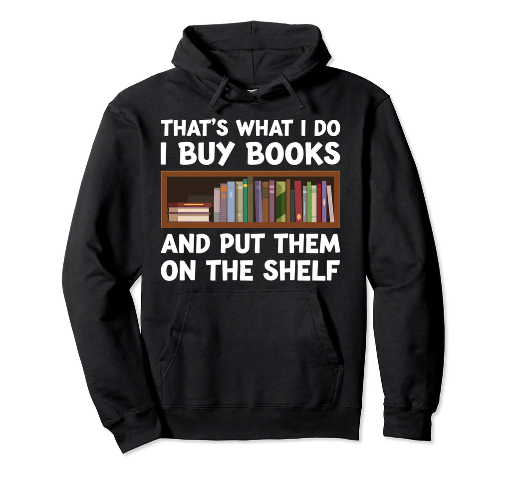 Library Bookworm Buy Books And Put Hoodie - Streetwear Style for Adults - T-Shirt, Sweatshirt, Hoodie