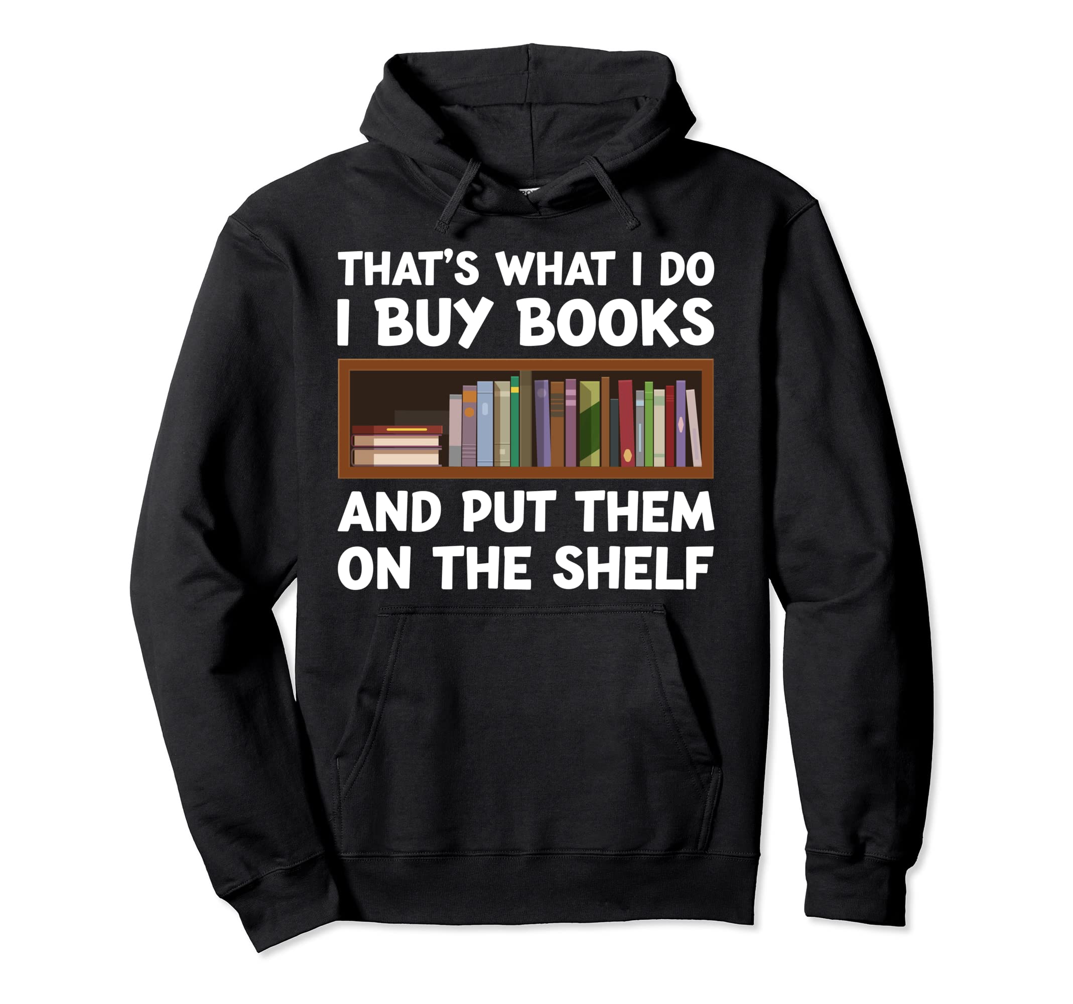 Library Bookworm Buy Books And Put Hoodie - Streetwear Style for Adults - T-Shirt, Sweatshirt, Hoodie
