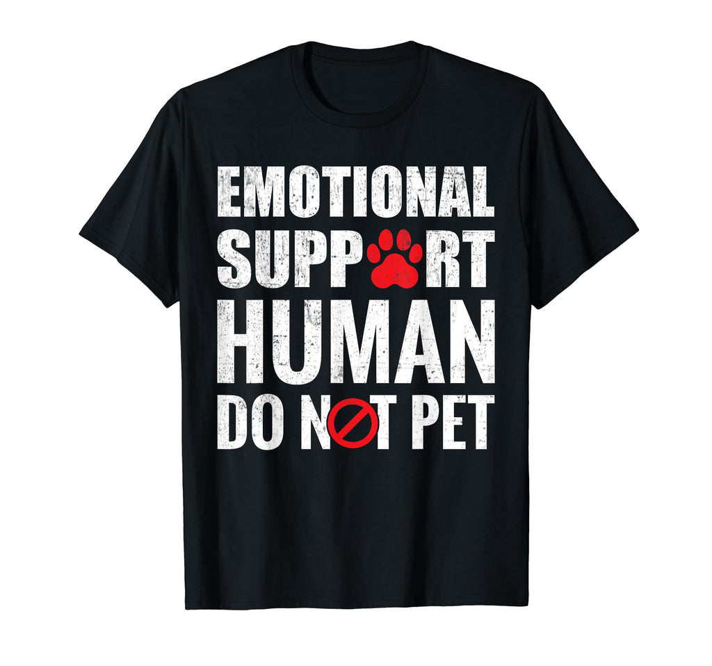 Emotional Support Human Do Not T-Shirt - Casual Everyday Wear Men Women - T-Shirt, Sweatshirt, Hoodie
