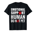 Emotional Support Human Do Not T-Shirt - Casual Everyday Wear Men Women - T-Shirt, Sweatshirt, Hoodie