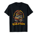 Bookish Bibliophile What Silly T-Shirt - Fun Novelty Design Unisex - T-Shirt, Sweatshirt, Hoodie