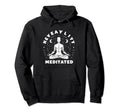 Heavily Meditated Funny Mens Meditation Hoodie - Unique Graphic for Adults - T-Shirt, Sweatshirt, Hoodie